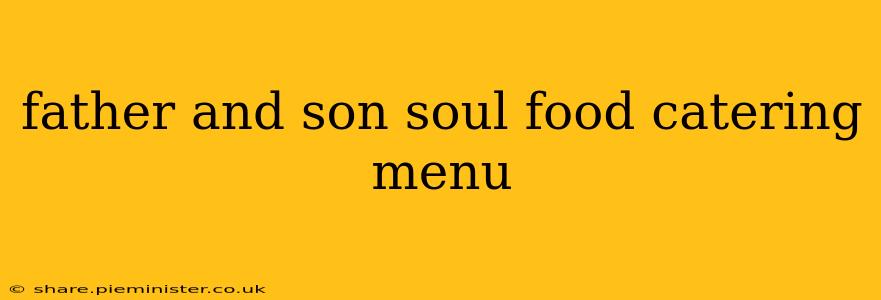 father and son soul food catering menu
