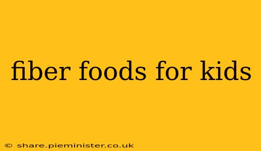 fiber foods for kids