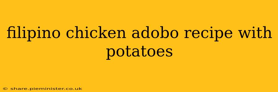 filipino chicken adobo recipe with potatoes