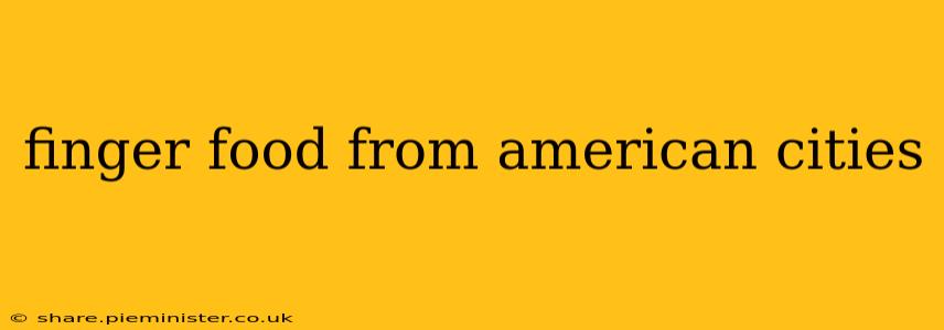 finger food from american cities