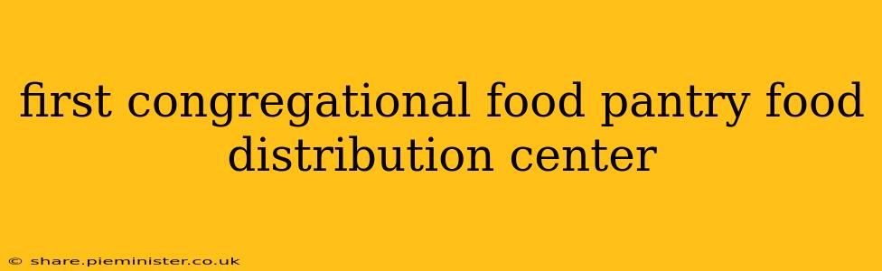 first congregational food pantry food distribution center