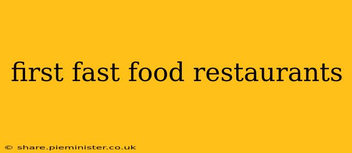 first fast food restaurants
