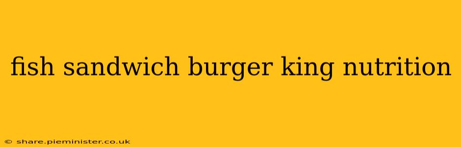 fish sandwich burger king nutrition