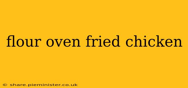 flour oven fried chicken