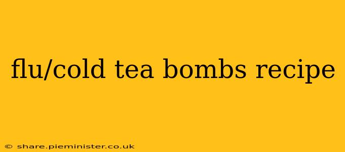 flu/cold tea bombs recipe