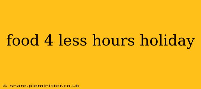 food 4 less hours holiday