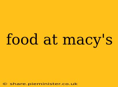 food at macy's