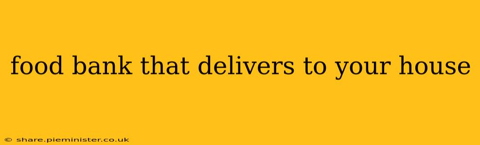 food bank that delivers to your house