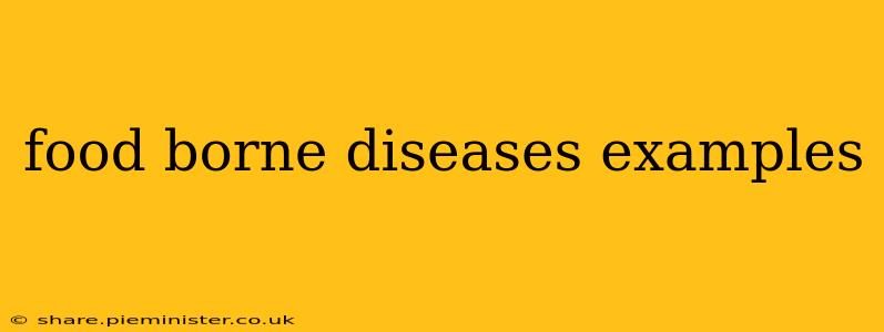 food borne diseases examples