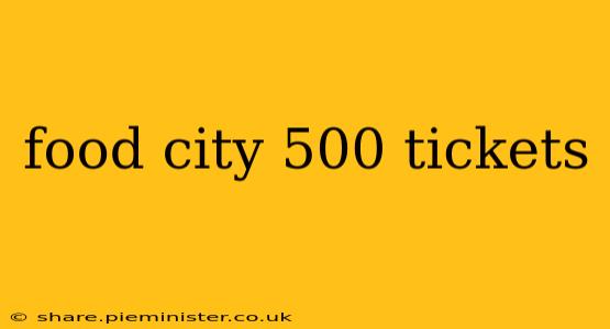 food city 500 tickets