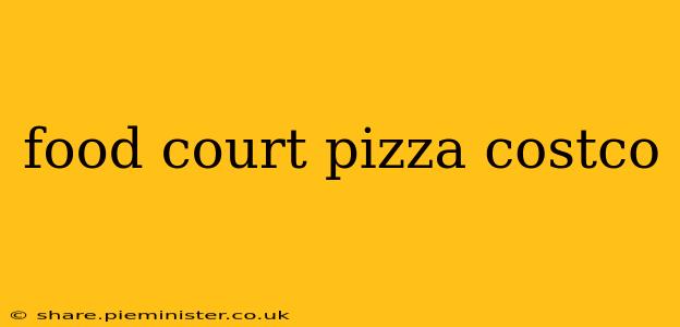 food court pizza costco