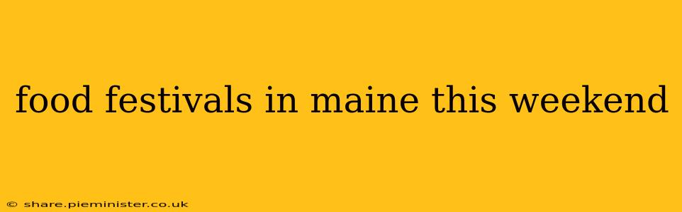 food festivals in maine this weekend