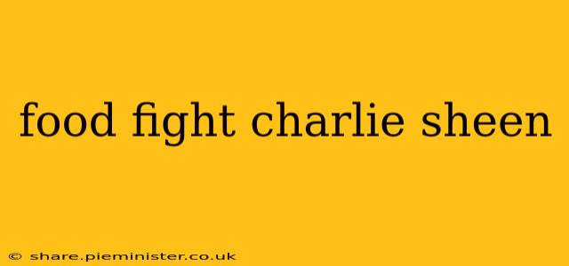 food fight charlie sheen