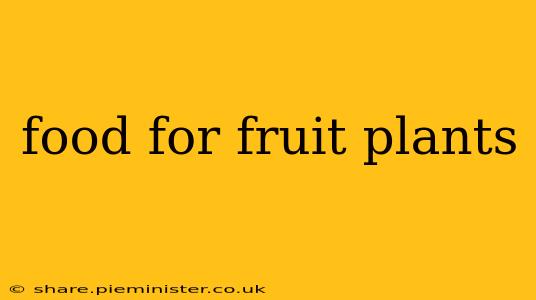 food for fruit plants