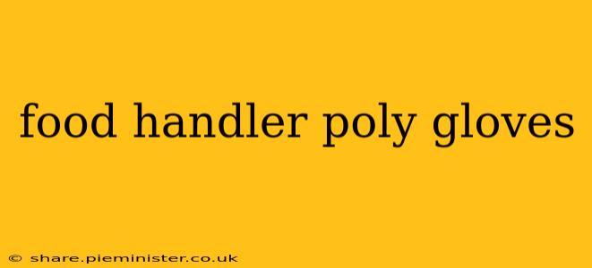 food handler poly gloves