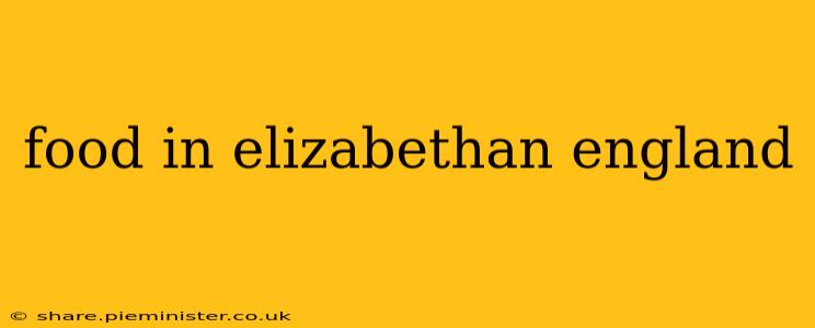 food in elizabethan england