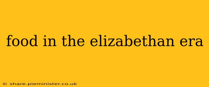 food in the elizabethan era