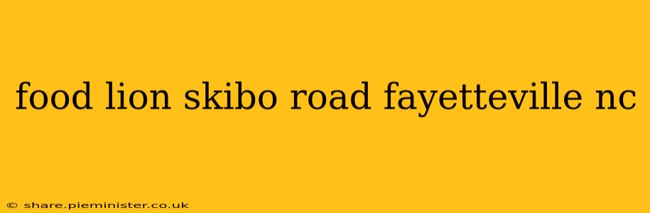 food lion skibo road fayetteville nc