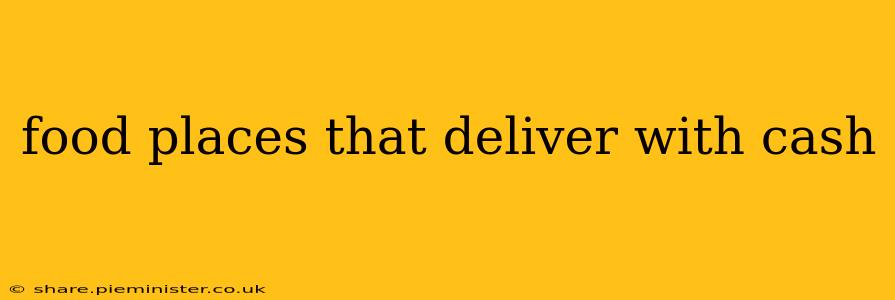 food places that deliver with cash