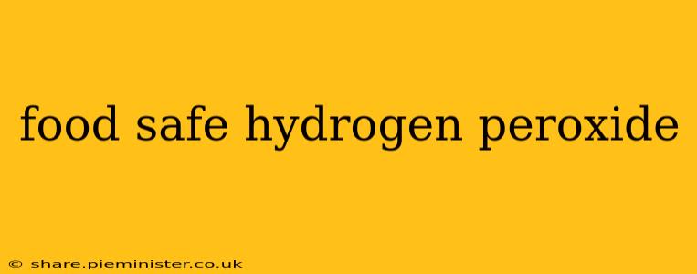 food safe hydrogen peroxide