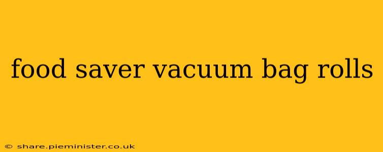 food saver vacuum bag rolls