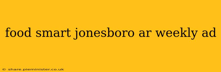 food smart jonesboro ar weekly ad