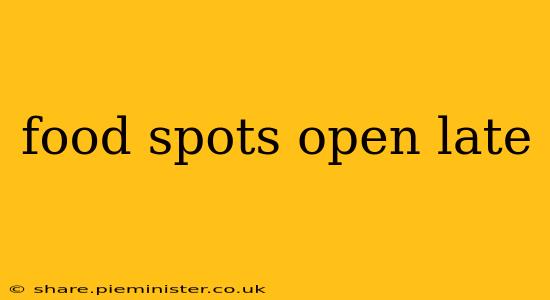 food spots open late