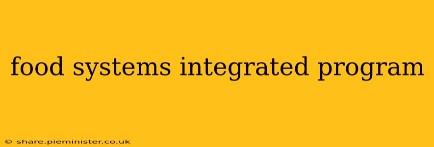 food systems integrated program