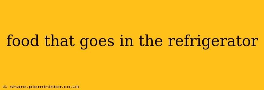 food that goes in the refrigerator