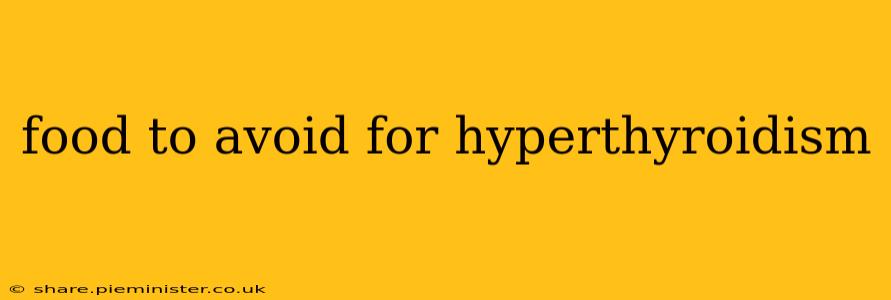 food to avoid for hyperthyroidism