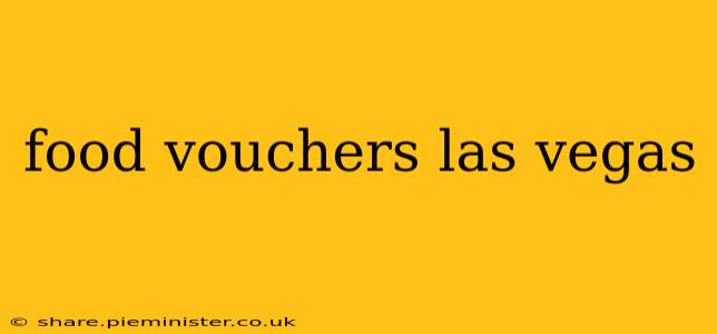 food vouchers las vegas