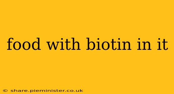food with biotin in it