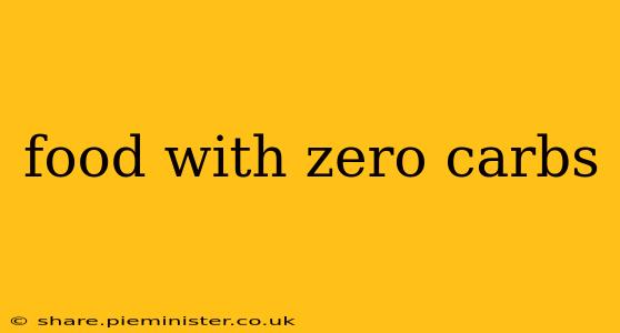food with zero carbs