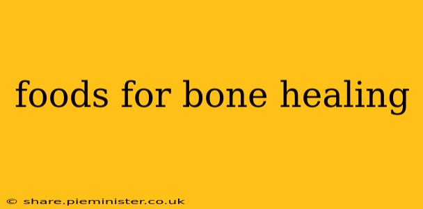 foods for bone healing