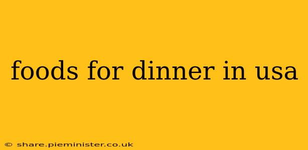 foods for dinner in usa