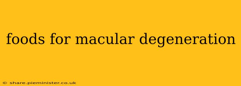 foods for macular degeneration