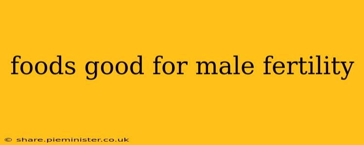 foods good for male fertility