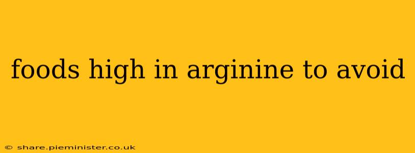 foods high in arginine to avoid