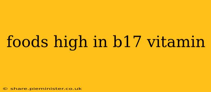 foods high in b17 vitamin