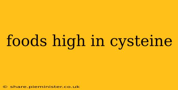foods high in cysteine