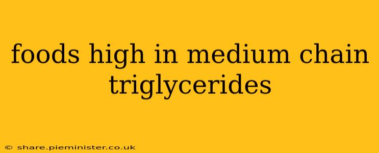 foods high in medium chain triglycerides