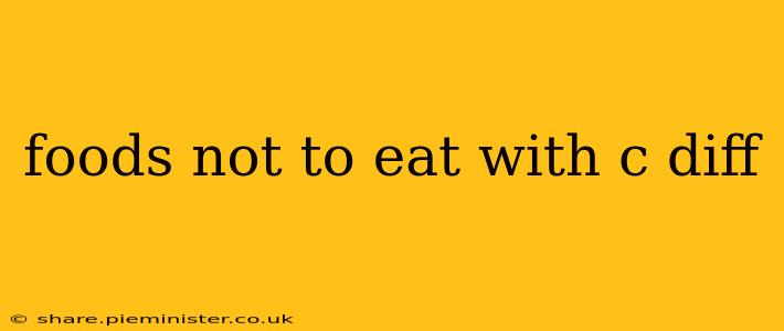 foods not to eat with c diff