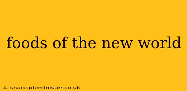 foods of the new world