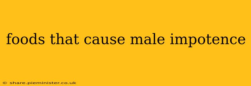 foods that cause male impotence