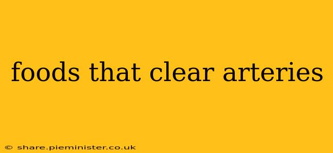 foods that clear arteries