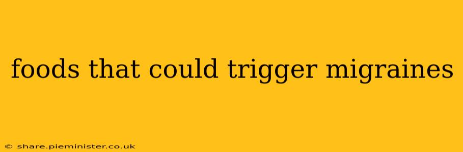 foods that could trigger migraines