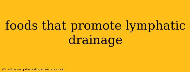 foods that promote lymphatic drainage