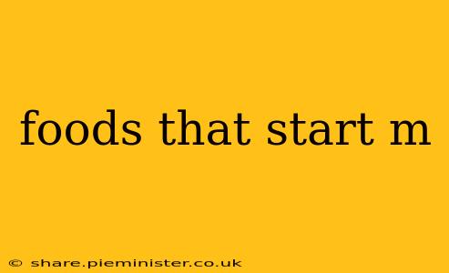 foods that start m