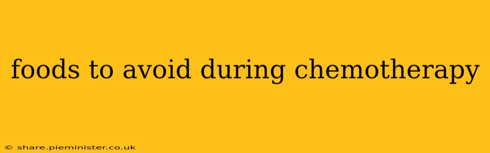 foods to avoid during chemotherapy