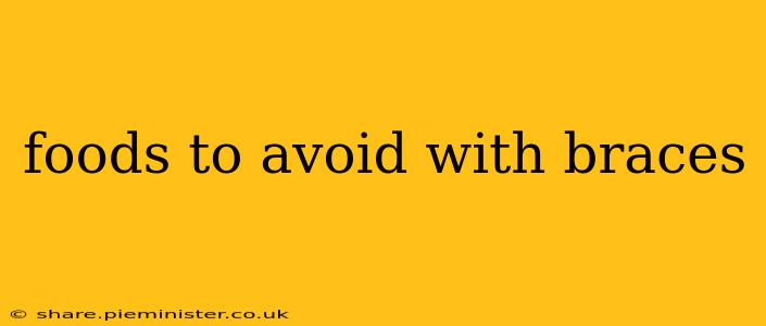 foods to avoid with braces